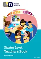 Nelson Science: Nelson Science 1: Starter Level Teacher's Book - Nelson Science: Starter Level Teacher's Book