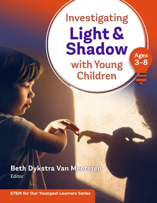 Skúmanie svetla a tieňa s malými deťmi (3-8 rokov) - Investigating Light and Shadow with Young Children (Ages 3-8)