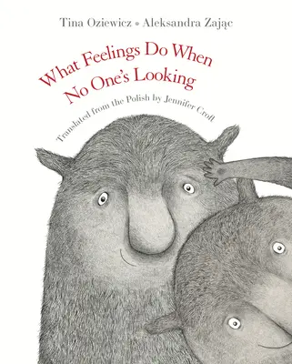 Čo robia pocity, keď sa nikto nepozerá - What Feelings Do When No One's Looking