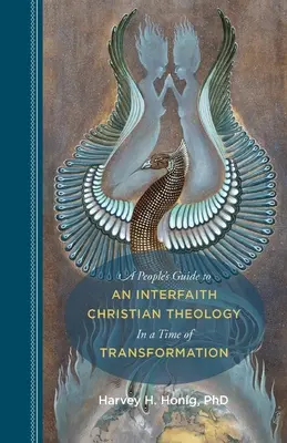 Ľudový sprievodca medzináboženskou kresťanskou teológiou v čase transformácie - A People's Guide to an Interfaith Christian Theology in a Time of Transformation