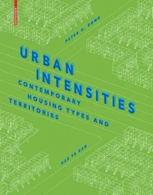 Intenzity miest - súčasné typy a územia bývania - Urban Intensities - Contemporary Housing Types and Territories