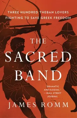 Posvätná skupina: Tristo thébskych milencov a posledné dni gréckej slobody - The Sacred Band: Three Hundred Theban Lovers and the Last Days of Greek Freedom