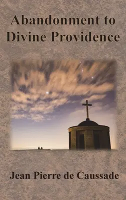 Odovzdanie sa Božej prozreteľnosti - Abandonment to Divine Providence