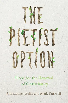 Pietistická voľba: Nádej na obnovu kresťanstva - The Pietist Option: Hope for the Renewal of Christianity