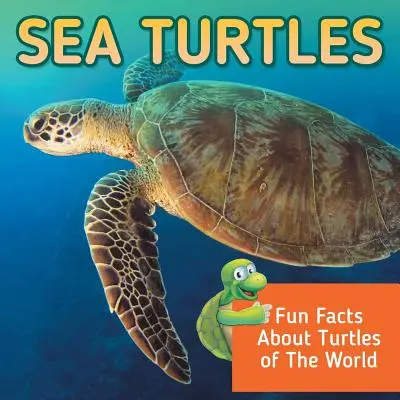 Morské korytnačky: Zábavné fakty o korytnačkách sveta - Sea Turtles: Fun Facts About Turtles of The World