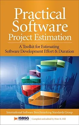 Praktické odhadovanie softvérových projektov: Súbor nástrojov na odhadovanie úsilia a trvania vývoja softvéru - Practical Software Project Estimation: A Toolkit for Estimating Software Development Effort & Duration