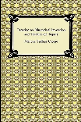 Traktát o rétorickej invencii a Traktát o témach - Treatise on Rhetorical Invention and Treatise on Topics