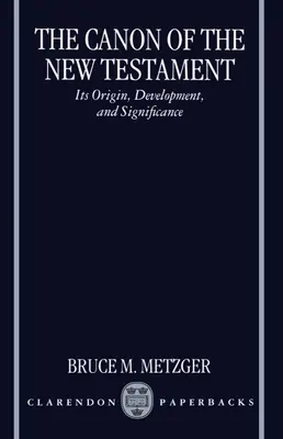 Kánon Nového zákona: Jeho pôvod, vývoj a význam - The Canon of the New Testament: Its Origin, Development, and Significance