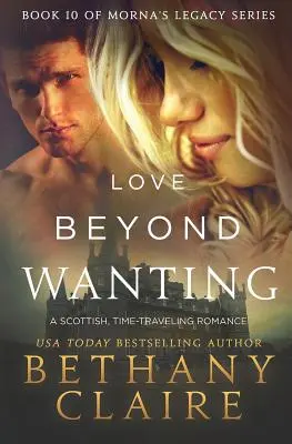 Láska za hranicami túžby: Škótska romanca o cestovaní v čase (originál: A Scottish, Time Travel Romance) - Love Beyond Wanting: A Scottish, Time Travel Romance