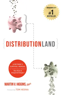 Distribúcia: Príručka prežitia dôchodcu pri prechode do sveta nových pravidiel a neočakávaných nebezpečenstiev - Distributionland: A Retiree's Survival Manual for Transitioning to a World of New Rules & Unexpected Dangers