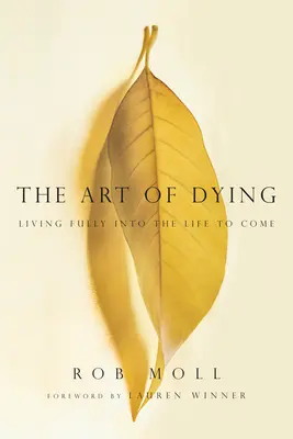 Umenie zomierať - plnohodnotný život v budúcom živote - Art of Dying - Living Fully into the Life to Come