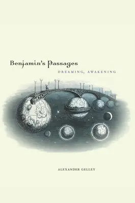 Benjaminove prechody: Snívanie, prebudenie - Benjamin's Passages: Dreaming, Awakening