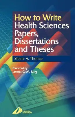 Ako písať písomné práce, dizertačné a diplomové práce z oblasti zdravotníctva - How to Write Health Sciences Papers, Dissertations and Theses