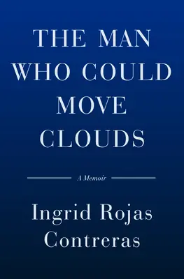 Muž, ktorý vedel hýbať mrakmi: A Memoir (Spomienky) - The Man Who Could Move Clouds: A Memoir