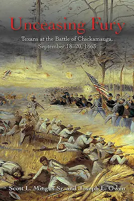 Neutíchajúca zúrivosť: Texasania v bitke pri Chickamauge, 18. - 20. septembra 1863 - Unceasing Fury: Texans at the Battle of Chickamauga, September 18-20, 1863