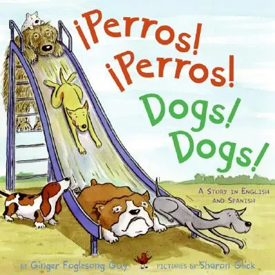 Perros! Perros!/Dogs! Dogs! Dvojjazyčná španielsko-anglická kniha pre deti - Perros! Perros!/Dogs! Dogs!: Bilingual Spanish-English Children's Book