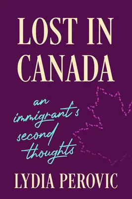 Stratené v Kanade: An Immigrant's Second Thoughts (Druhé myšlienky imigranta) - Lost in Canada: An Immigrant's Second Thoughts