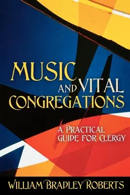Hudba a živé zhromaždenia: Praktická príručka pre duchovných - Music and Vital Congregations: A Practical Guide for Clergy