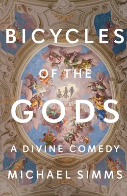 Bicykle bohov: Božská komédia - Bicycles of the Gods: A Divine Comedy