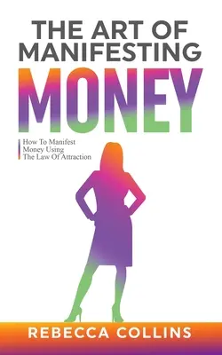 Umenie manifestovať peniaze - The Art Of Manifesting Money