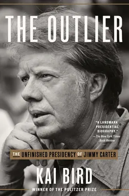 The Outlier (Odchýlka): Nedokončené predsedníctvo Jimmyho Cartera - The Outlier: The Unfinished Presidency of Jimmy Carter