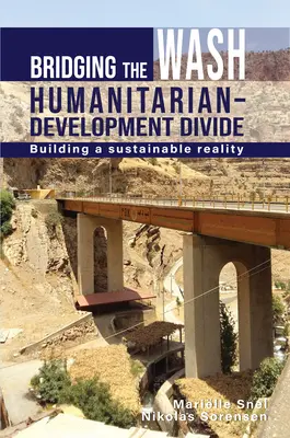 Preklenutie priepasti medzi humanitárnym a rozvojovým programom Wash: Budovanie udržateľnej reality - Bridging the Wash Humanitarian-Development Divide: Building a Sustainable Reality