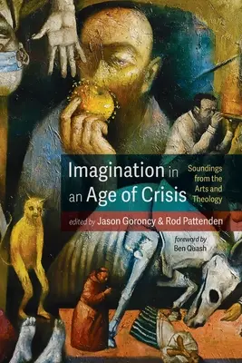 Predstavivosť v čase krízy: Zvuky umenia a teológie - Imagination in an Age of Crisis: Soundings from the Arts and Theology