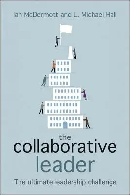 The Collaborative Leader: Vydarený manažérsky životopis: The Ultimate Leadership Challenge (Najvyššia výzva pre lídrov) - The Collaborative Leader: The Ultimate Leadership Challenge