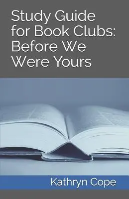Študijná príručka pre knižné kluby: Predtým, ako sme boli vaši - Study Guide for Book Clubs: Before We Were Yours