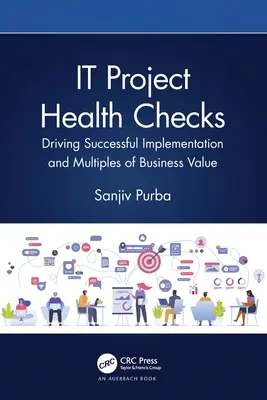 Kontrola stavu IT projektov: Úspešná implementácia a niekoľkonásobne vyššia hodnota pre podnik - IT Project Health Checks: Driving Successful Implementation and Multiples of Business Value