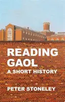 Reading Gaol: krátke dejiny - Reading Gaol: a short history