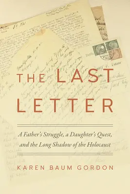 Posledný list: Otcov boj, dcérino hľadanie a dlhý tieň holokaustu - The Last Letter: A Father's Struggle, a Daughter's Quest, and the Long Shadow of the Holocaust
