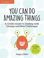Dokážeš úžasné veci - Príručka pre deti, ako sa vyrovnať so zmenami a novými výzvami - You Can Do Amazing Things - A Child's Guide to Dealing with Change and New Challenges
