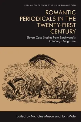 Romantické periodiká v dvadsiatom prvom storočí: Jedenásť prípadových štúdií z edinburského časopisu Blackwood's - Romantic Periodicals in the Twenty-First Century: Eleven Case Studies from Blackwood's Edinburgh Magazine