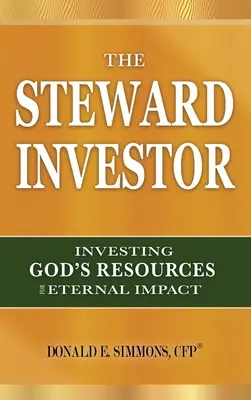 The Steward Investor: Investovanie Božích zdrojov pre večný dopad - The Steward Investor: Investing God's Resources for Eternal Impact