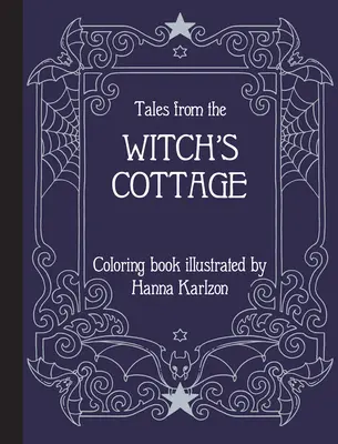 Príbehy z čarodejníckej chalúpky: Kniha maľovaniek - Tales from the Witch's Cottage: Coloring Book