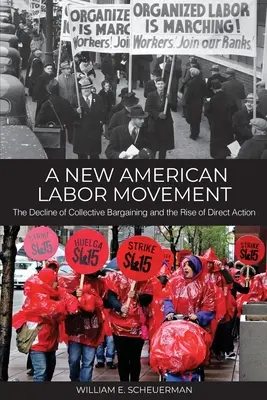 Nové americké robotnícke hnutie: Zánik kolektívneho vyjednávania a vzostup priamej akcie - A New American Labor Movement: The Decline of Collective Bargaining and the Rise of Direct Action