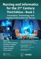 Ošetrovateľstvo a informatika pre 21. storočie - Prijímanie digitálneho sveta, 3. vydanie, kniha 3: Inovácie, technológie a aplikovaná informatika pre sestry - Nursing and Informatics for the 21st Century - Embracing a Digital World, 3rd Edition, Book 3: Innovation, Technology, and Applied Informatics for Nur