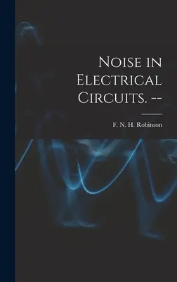 Šum v elektrických obvodoch. -- - Noise in Electrical Circuits. --