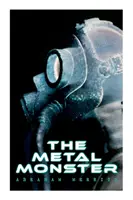 Kovová príšera: Vedecko-fantastický román - The Metal Monster: Science Fantasy Novel