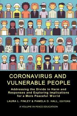Koronavírus a zraniteľné osoby: Riešenie rozdielov v škodách a reakciách a skúmanie dôsledkov pre mierovejší svet - Coronavirus and Vulnerable People: Addressing the Divide in Harm and Responses and Exploring Implications for a More Peaceful World