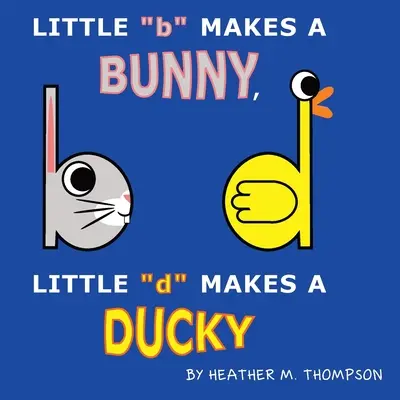 Malé b robí zajačika, malé d robí kačicu - Little b Makes a Bunny, Little d Makes a Ducky