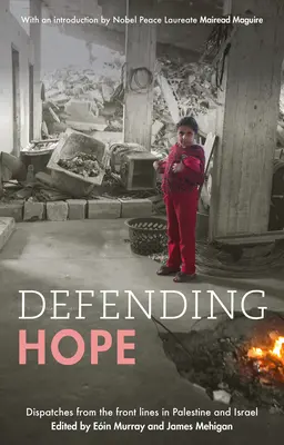 Obrana nádeje: reportáže z frontovej línie v Palestíne a Izraeli - Defending Hope: Dispatches from the Front Lines in Palestine and Israel