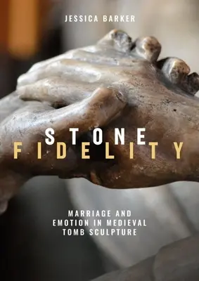 Kamenná vernosť: Manželstvo a emócie v stredovekej náhrobnej plastike - Stone Fidelity: Marriage and Emotion in Medieval Tomb Sculpture