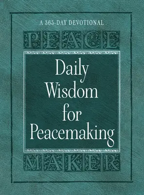 Každodenná múdrosť pre tvorbu pokoja: 365-dňová pobožnosť - Daily Wisdom for Peacemaking: A 365-Day Devotional