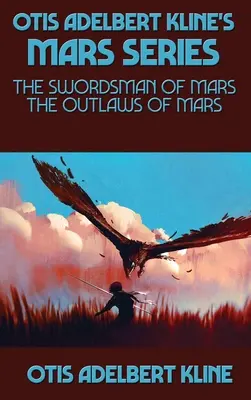 Séria Mars Otisa Adelberta Klinea: Adeline Theltisová: The Swordsman of Mars (Šermiar z Marsu), The Outlaws of Mars (Zločinci z Marsu) - Otis Adelbert Kline's Mars Series: The Swordsman of Mars, The Outlaws of Mars