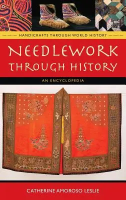 Výšivky v dejinách: Encyklopédia - Needlework Through History: An Encyclopedia