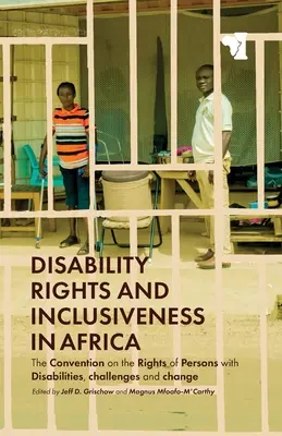 Práva osôb so zdravotným postihnutím a inklúzia v Afrike: Dohovor o právach osôb so zdravotným postihnutím, výzvy a zmeny - Disability Rights and Inclusiveness in Africa: The Convention on the Rights of Persons with Disabilities, Challenges and Change