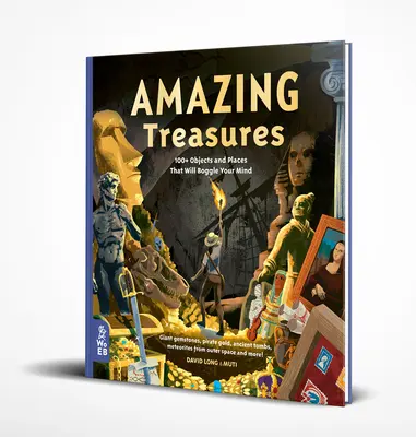 Úžasné poklady: Viac ako 100 predmetov a miest, ktoré vám vyrazia dych - Amazing Treasures: 100+ Objects and Places That Will Boggle Your Mind