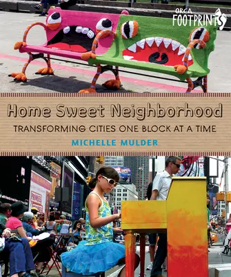 Sladké susedstvo: Premena miest po jednotlivých blokoch - Home Sweet Neighborhood: Transforming Cities One Block at a Time